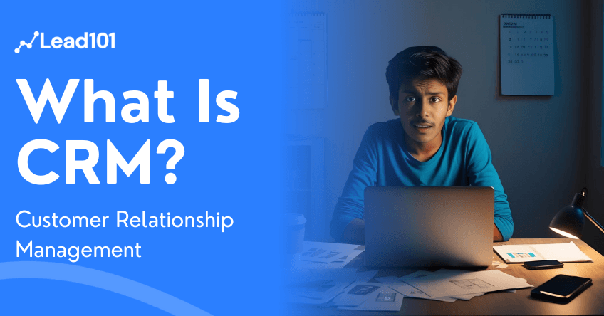 What Is CRM (Customer Relationship Management)?